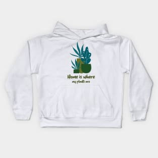 Home is Where My plants are Kids Hoodie